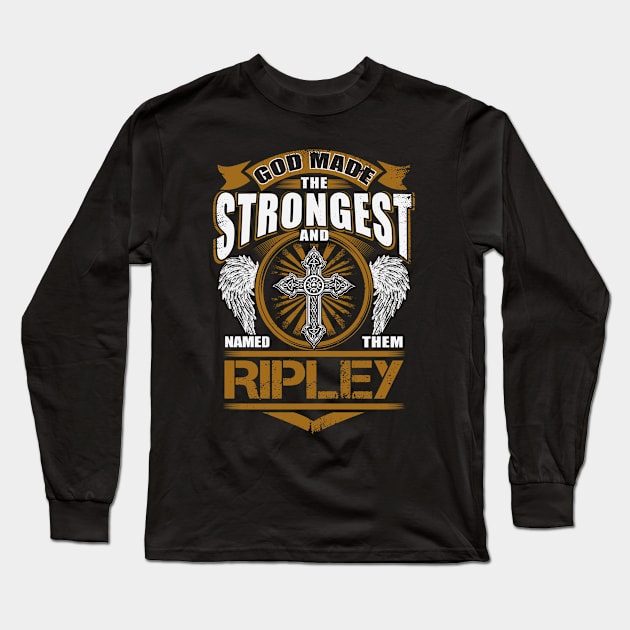Ripley Name T Shirt - God Found Strongest And Named Them Ripley Gift Item Long Sleeve T-Shirt by reelingduvet